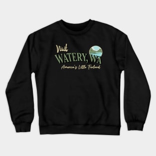 Visit Watery, Wa Crewneck Sweatshirt